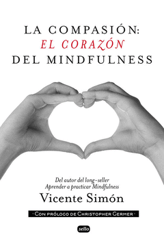 LA COMPASIÓN; EL CORAZON DEL MINDFULNESS
