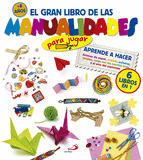EL GRAN LIBRO DE LAS MANUALIDADES (PARA JUGAR). APRENDE A HACER AVIONES DE PAPEL, ORIGAMI, PULSERAS,