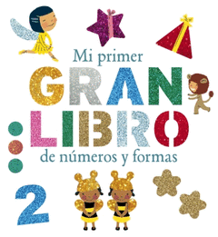 MI PRIMER GRAN LIBRO  DE NUMEROS Y FORMAS