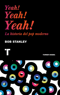 YEAH! YEAH! YEAH! LA HISTORIA DEL POP MODERNO