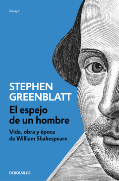 EL ESPEJO DE UN HOMBRE. VIDA, OBRA Y ÉPOCA DE WILLIAM SHAKESPEARE