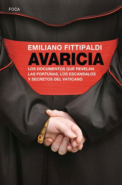 AVARICIA: LOS DOCUMENTOS QUE REVELAN LAS FORTUNAS, LOS ESCANDALOS Y SECRETOS DEL